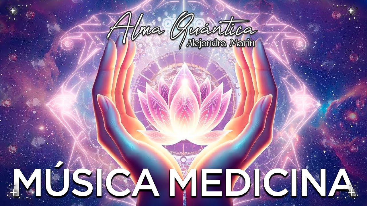 MÚSICA MEDICINA - ALMA QUANTICA | 🌿 Sanación, Energía, Paz Interior & Conexión Espiritual ✨