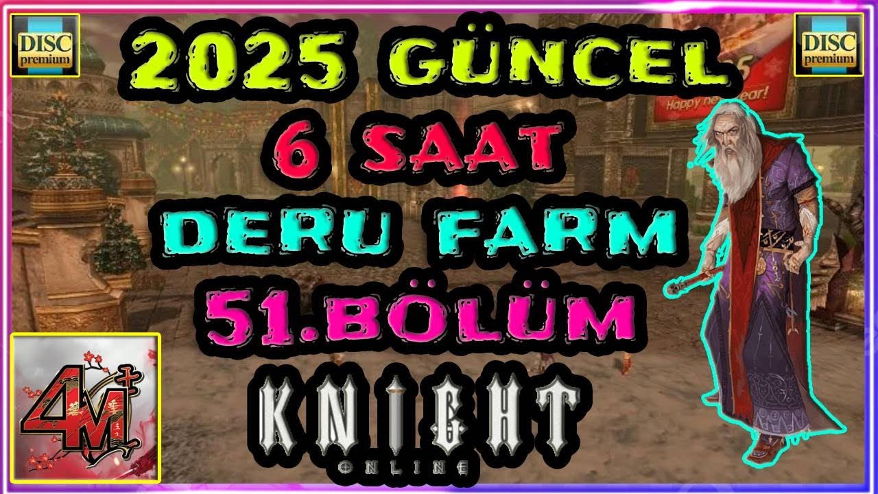 2025 GÜNCEL 6 SAAT DERU FARM 51.BÖLÜM #knightonline #knightonlinefarm