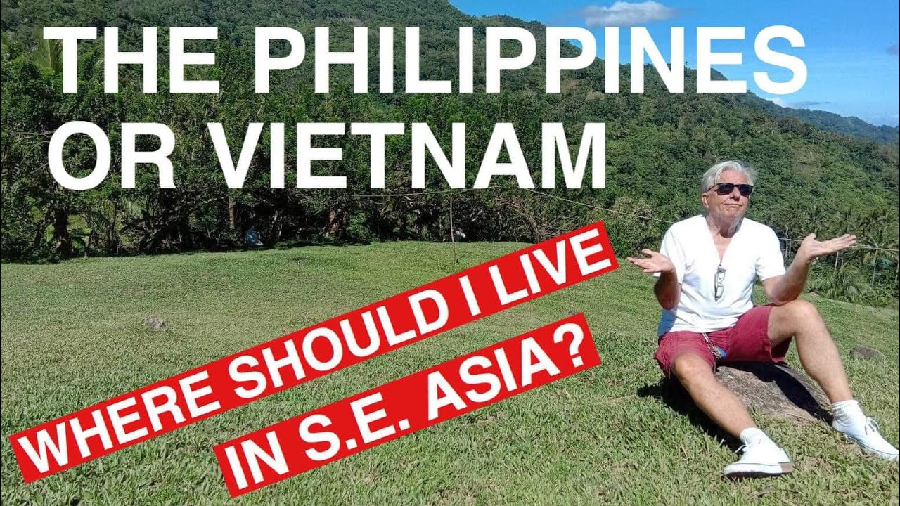 The Philippines or Vietnam? Where should I live in S.E. Asia?
