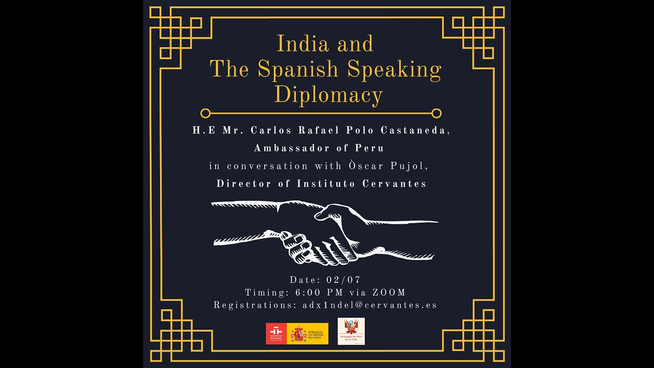 India and the Spanish Speaking Diplomacy- HE. Mr. Carlos Polo Castaneda, Ambassador of Peru in India