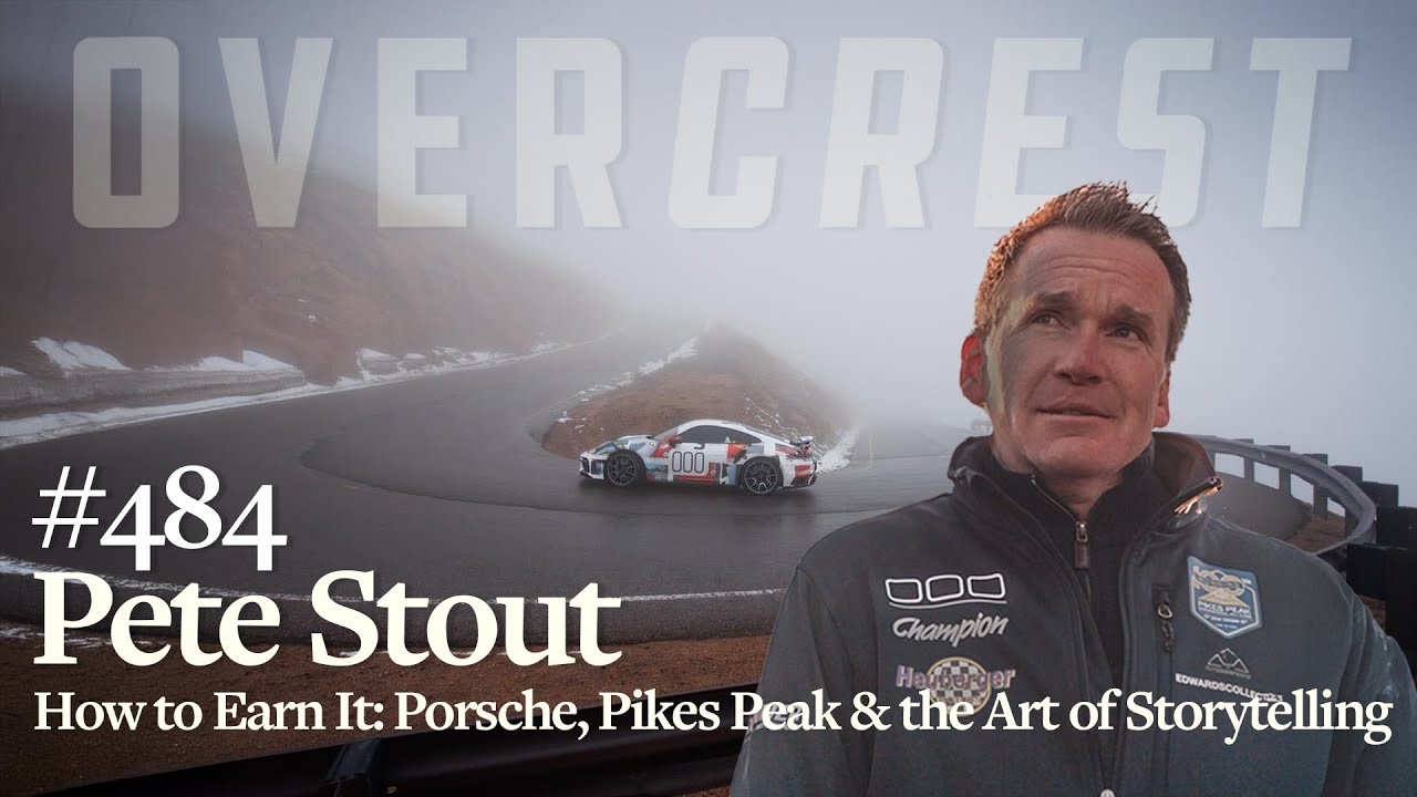 Pete Stout / How to Earn It: Porsche, Pikes Peak & the Art of Storytelling