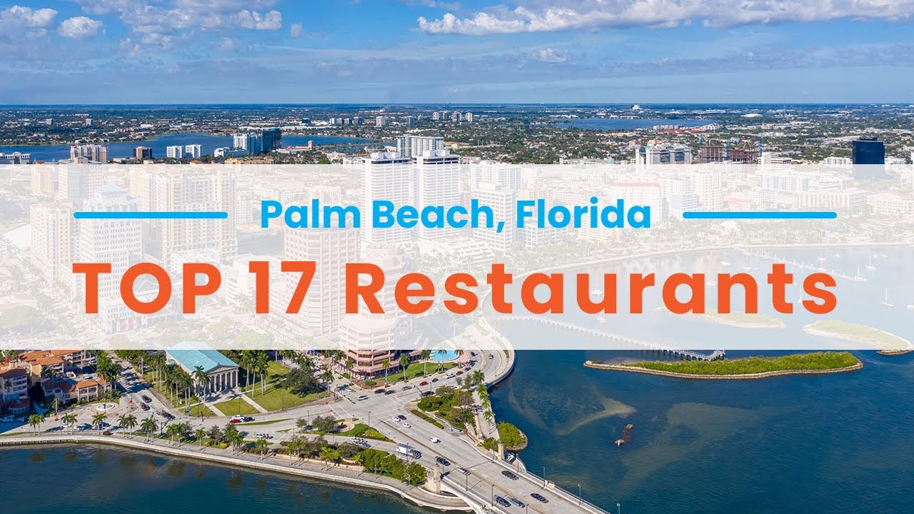 Top 17 Delicious Restaurants in Palm Beach, Florida