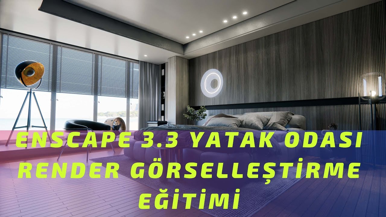 Enscape 3.3 Yatak Odası Render Görselleştirme Eğitimi