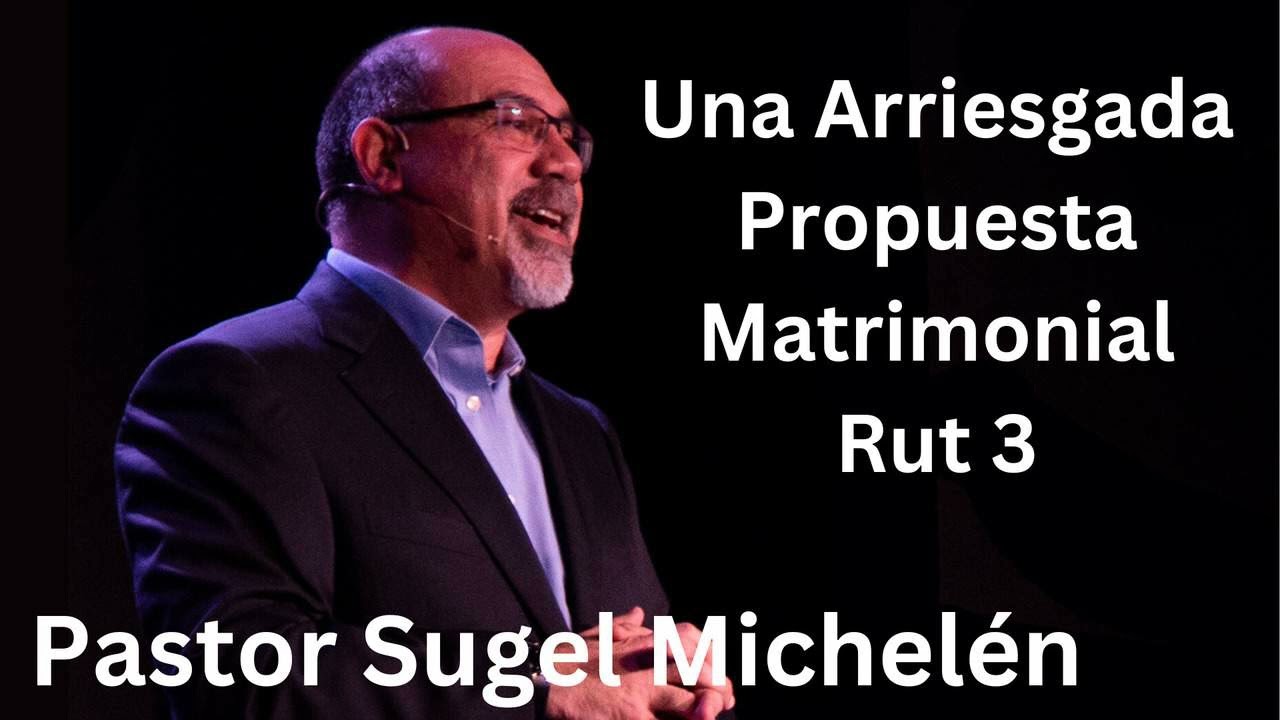 3 - Una Arriesgada Propuesta Matrimonial - Rut 3