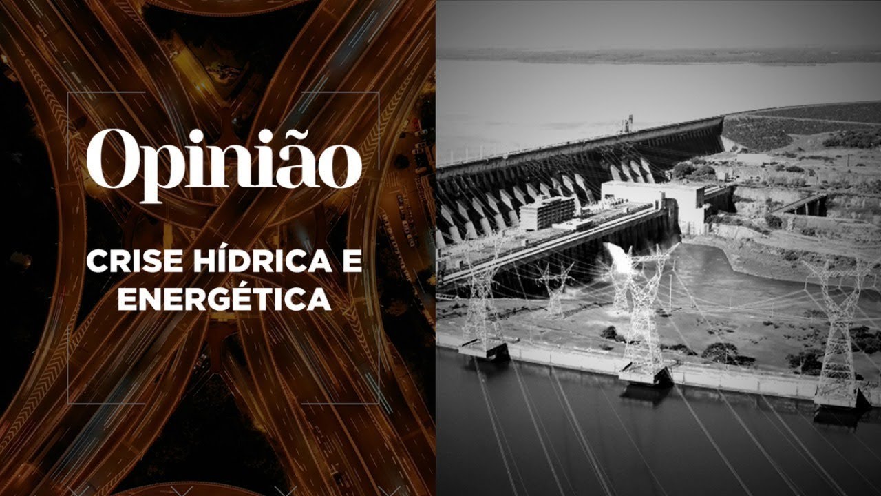 Opinião | Crise Hídrica e Energética | 24/06/2021