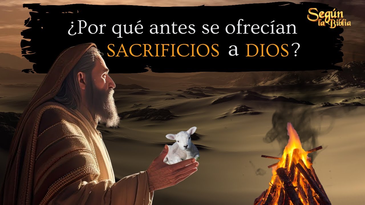 SACRIFICIOS en la biblia ¿Por qué y para qué se hacían?