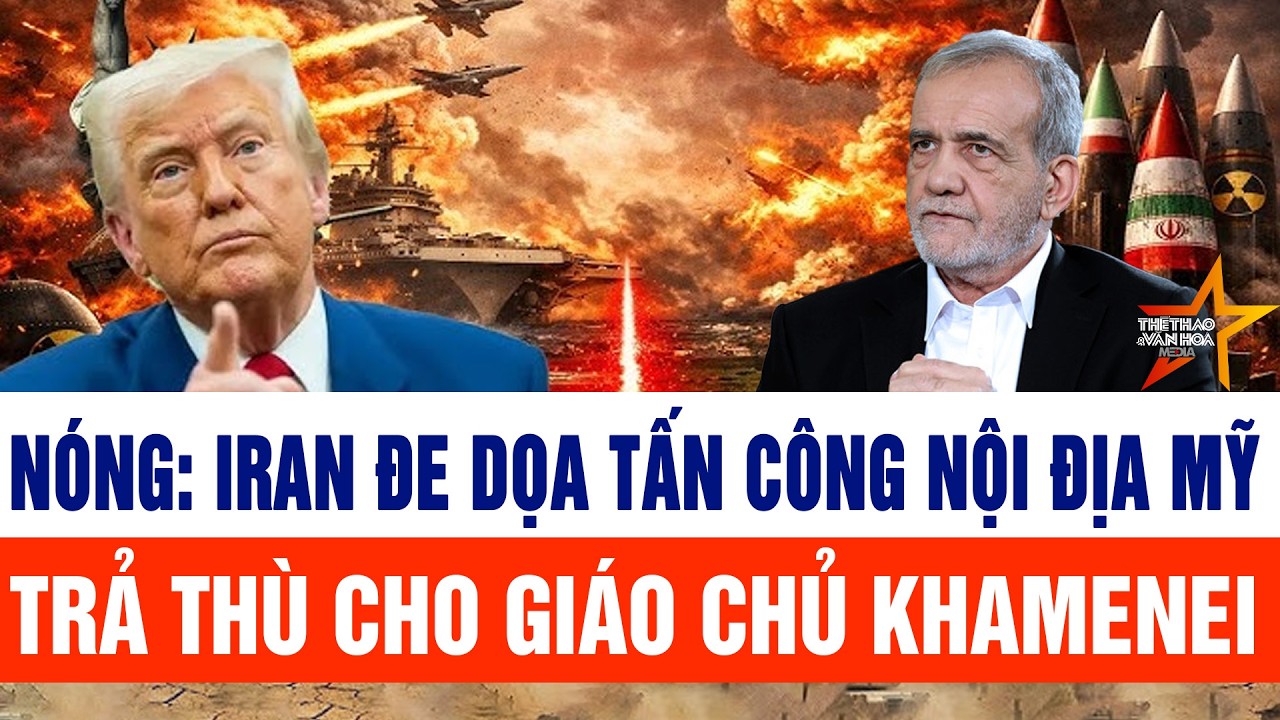 Toàn cảnh thế giới 3/3: Iran đe dọa tấn công nội địa Mỹ, trả thù cho Giáo chủ Khamenei!