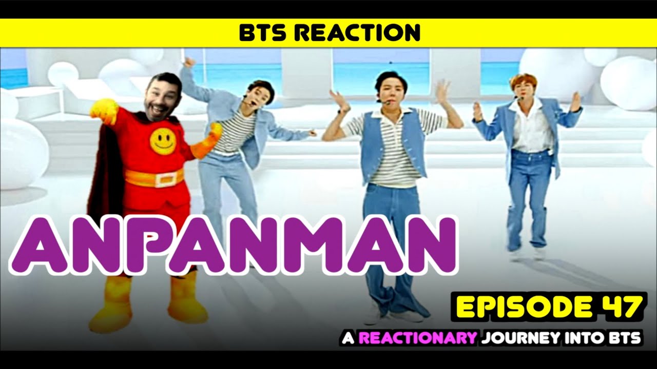 Реакционное путешествие в BTS — Эпизод 47 — «Anpanman»