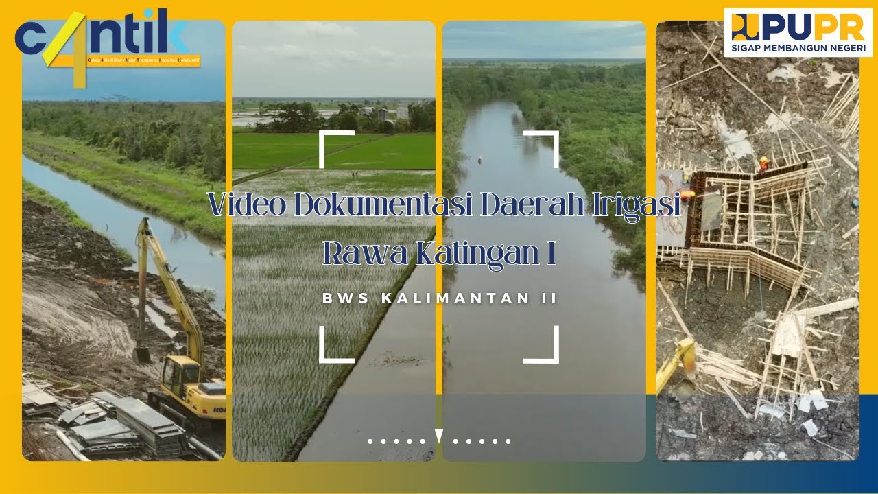 Video Dokumentasi Daerah Irigasi Rawa Katingan I BWS Kalimantan II
