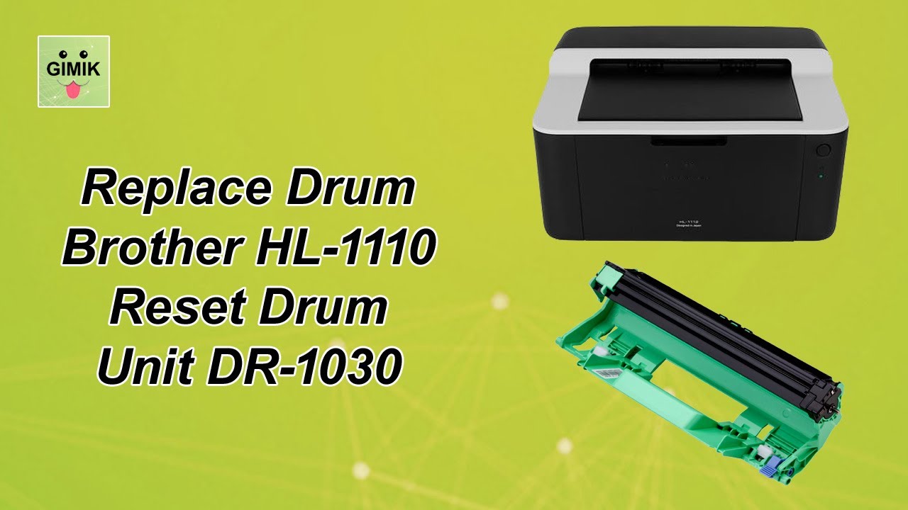 Replace  and reset drum for Brother HL-1110, HL-1111, HL-1112, HL-112A, HL-1118, HL-1210, HL-1212