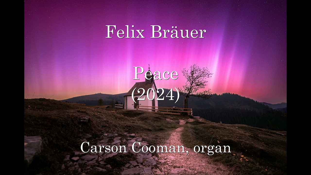 Felix Bräuer — Peace (2024) for organ