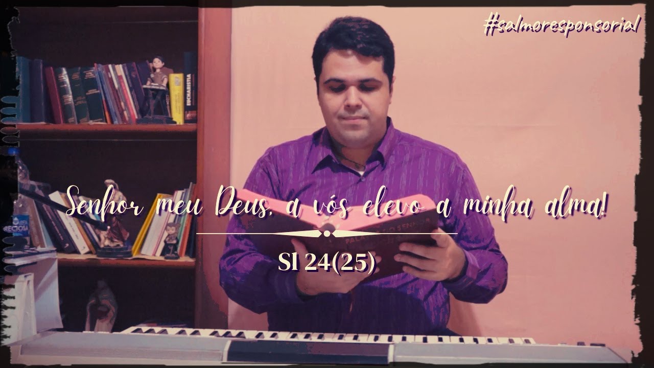 Senhor meu Deus, a vós elevo a minha alma! - Salmo Responsorial 24(25)