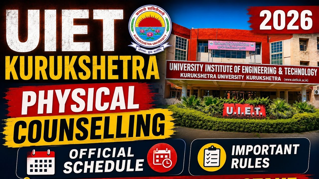 UIET Kurukshetra Physical Counselling 2026: Official Schedule + Rules⚠️ Don't Make This Mistake 