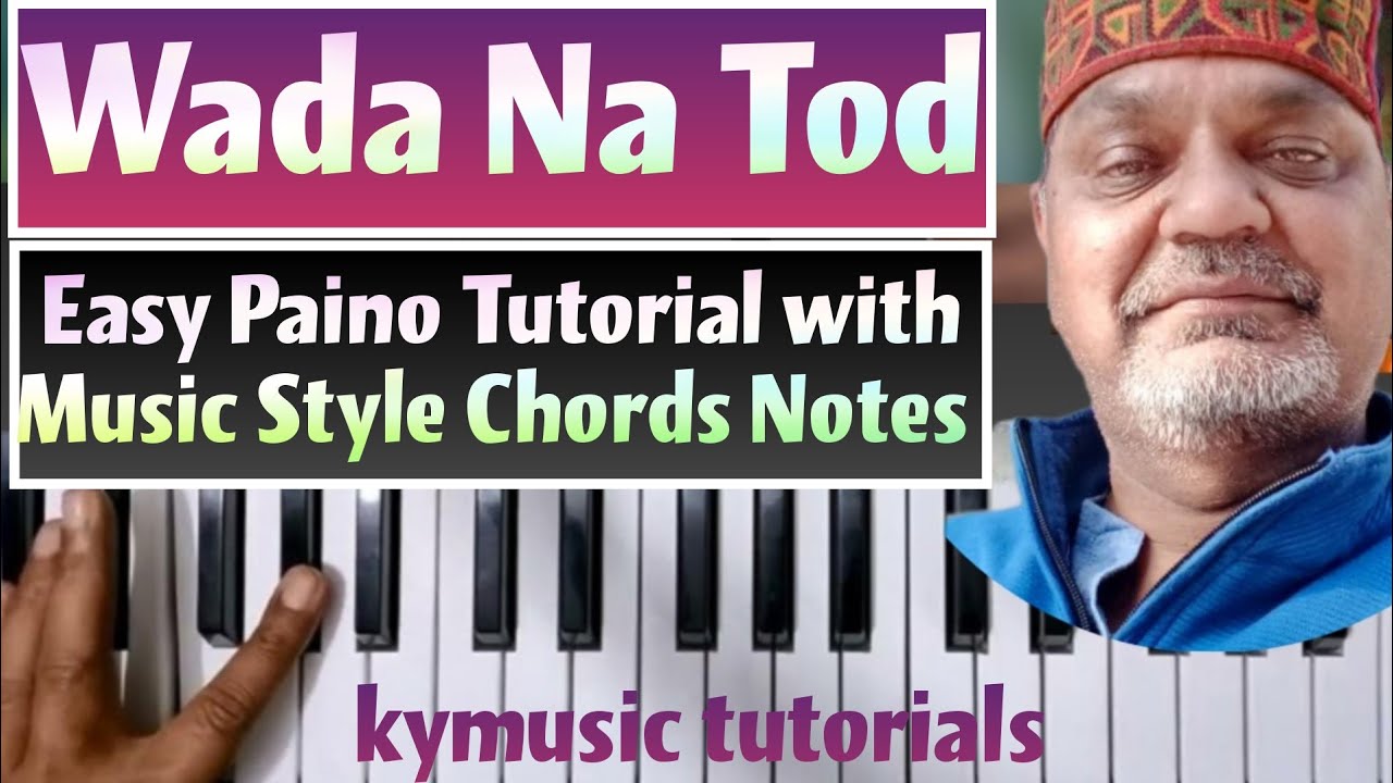 Wada Na Tod | Paino/Keybord Tutorial  Music - Style - Notes - Chords Step by Step ||
