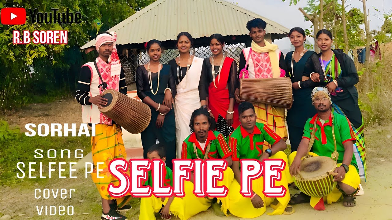 SELFIE PE (Cover video) | J murmu | Sorhai video song 2024 | R.B Soren | New Santhali video 2024