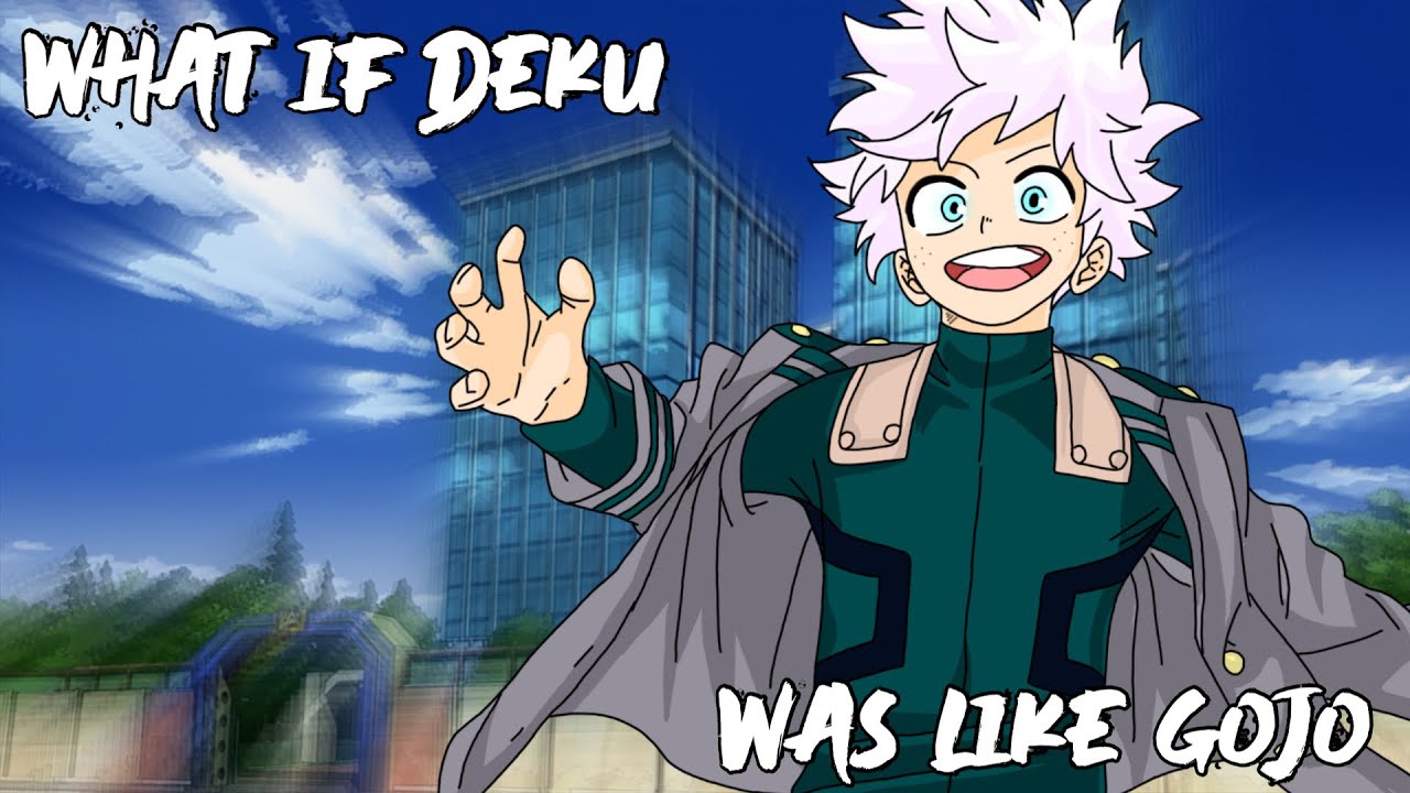 What If Deku was like Gojo Part 1
