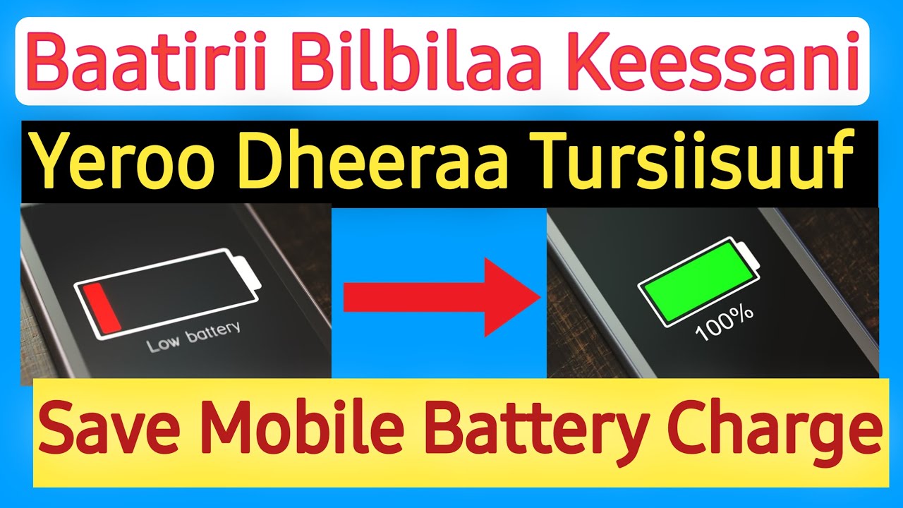Baatirii Bilbilaa Keessani Yeroo Dheeraa Tursiisuuf | Save Mobile Battery Charge |