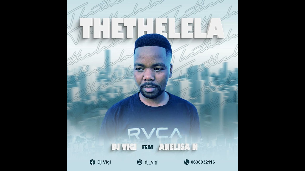 Dj Vigi feat. Anelisa N - Thethelela