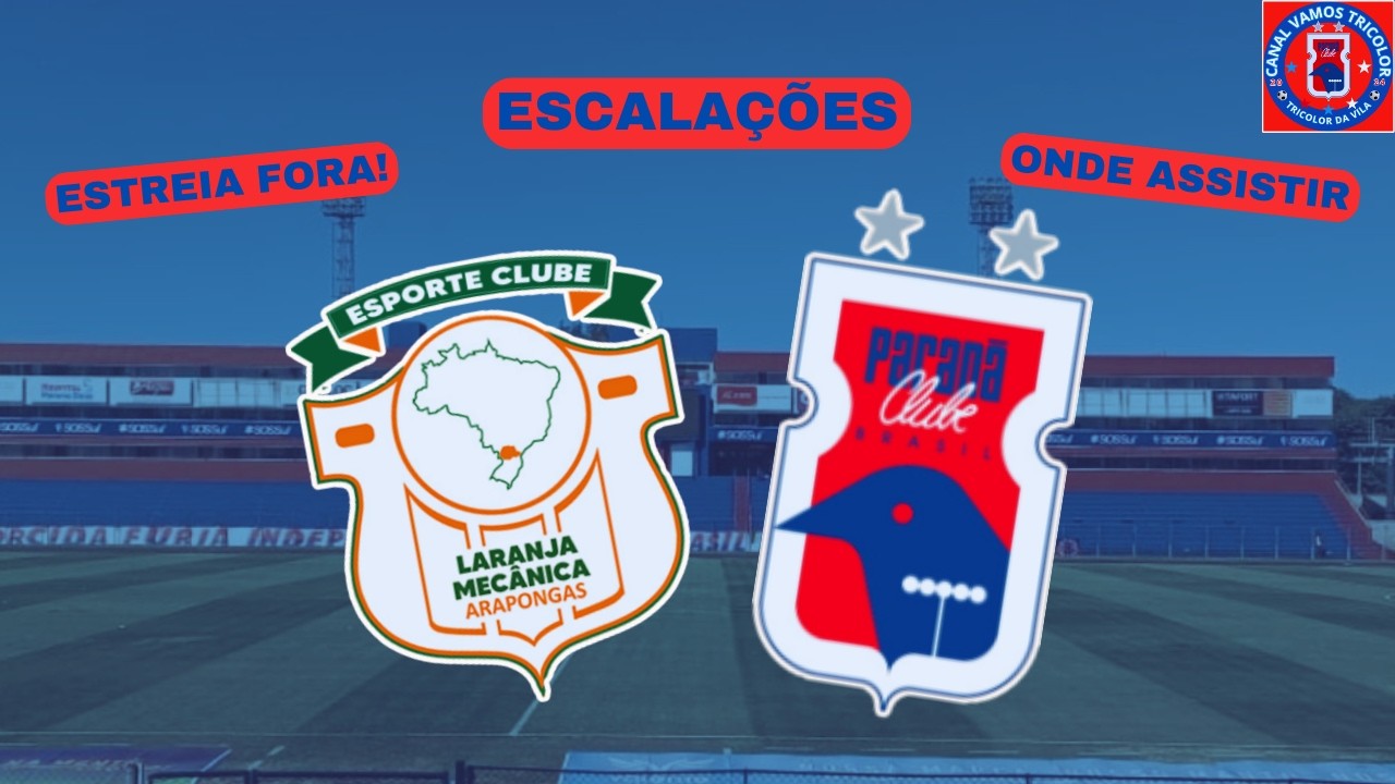 LARANJA MECANICA X PARAN&Aacute; SEGUNDA DIVIS&Atilde;O PARANAENSE 2026