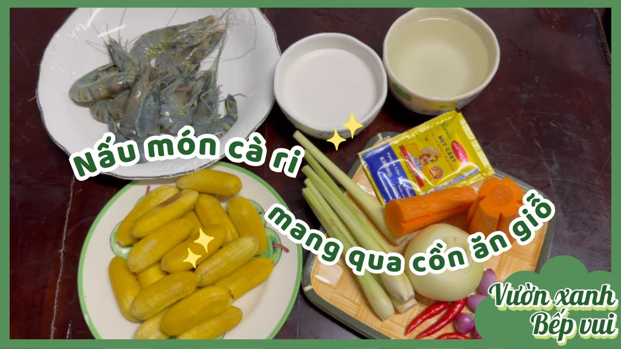 Nấu món cà ri tôm chuối sáp miền tây mang qua cồn ăn giỗ cùng My nha | Vườn xanh - Bếp vui