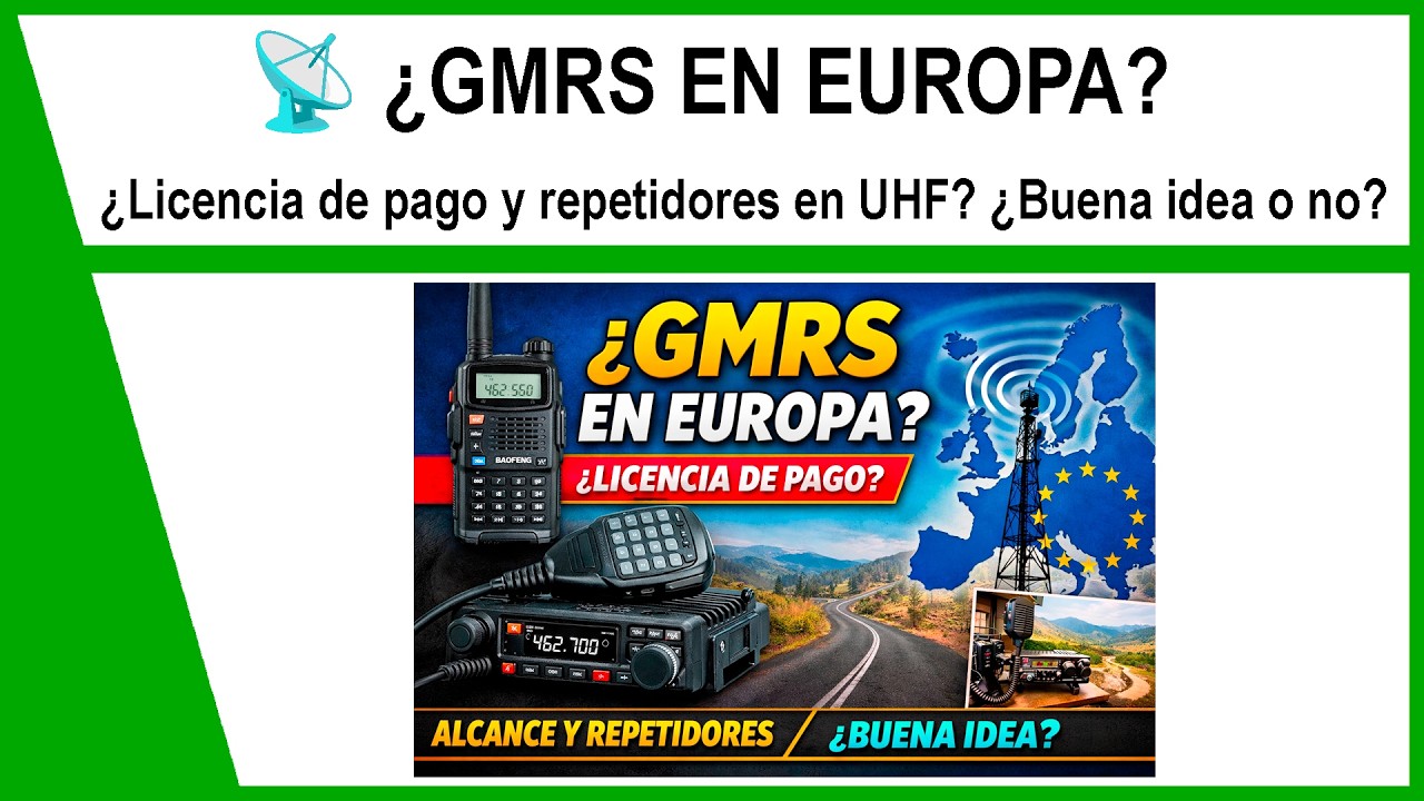 📡 ¿GMRS EN EUROPA? ¿Licencia de pago y repetidores en UHF? ¿Buena idea o no?