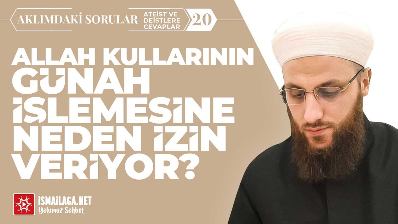 Aklımdaki Sorular 20) Allah Kullarının Günah İşlemesine Neden İzin Verdi? - Ömer Faruk Korkmaz Hoca