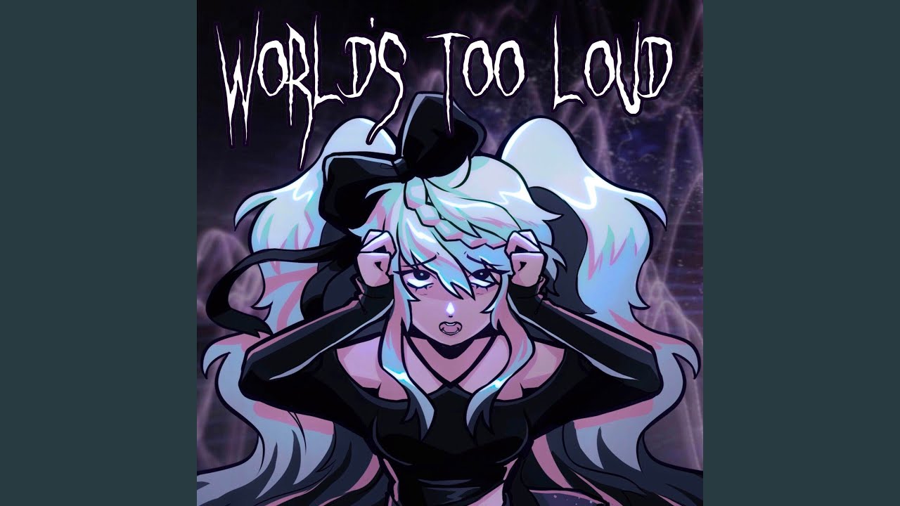 World's Too Loud