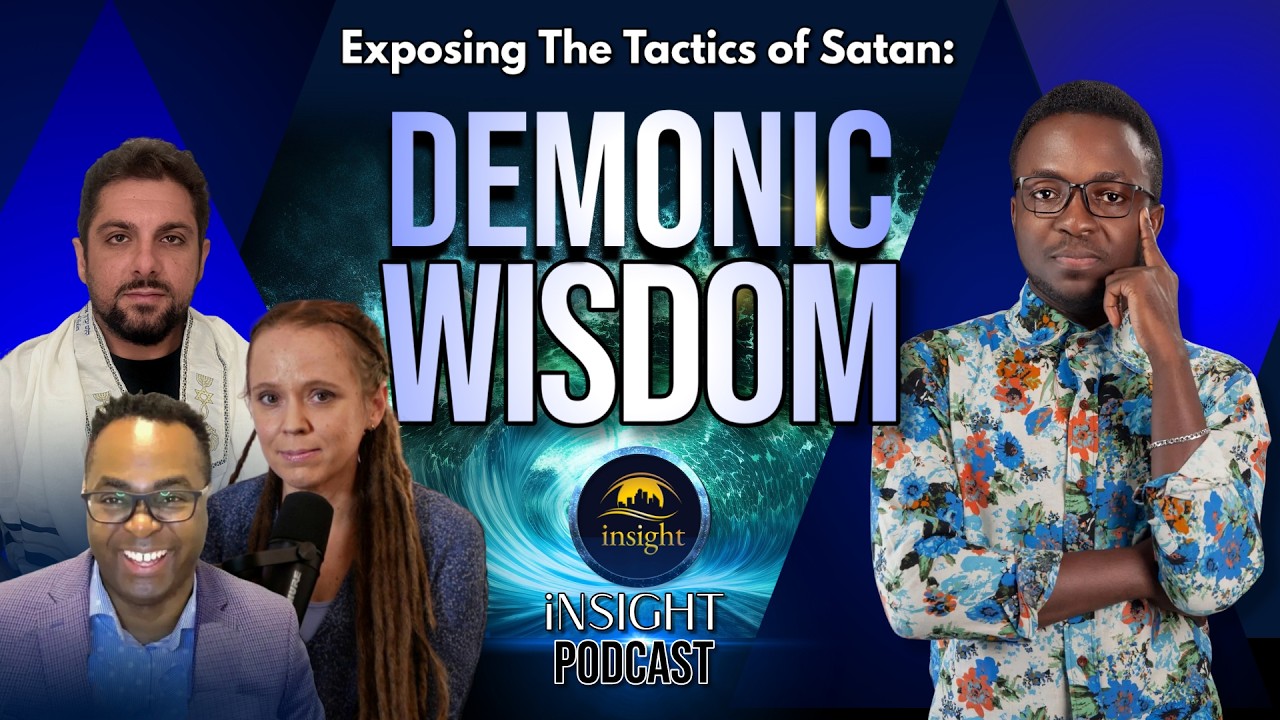 INSIGHT PODCAST | DEMONIC WISDOM: Exposing Hidden Tactics of The Enemy