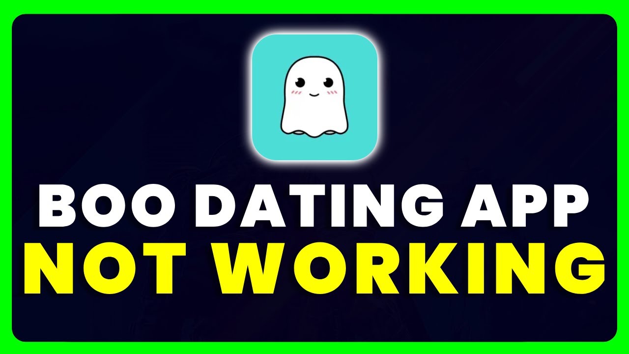 Boo Dating App Not Working: How to Fix Boo Dating App Not Working