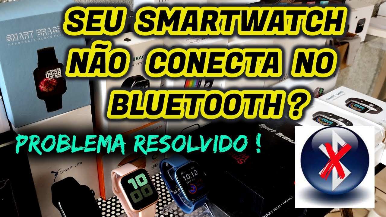 📵SMARTWATCH NÃO CONECTA NO BLUETOOTH? PROBLEMA RESOLVIDO !