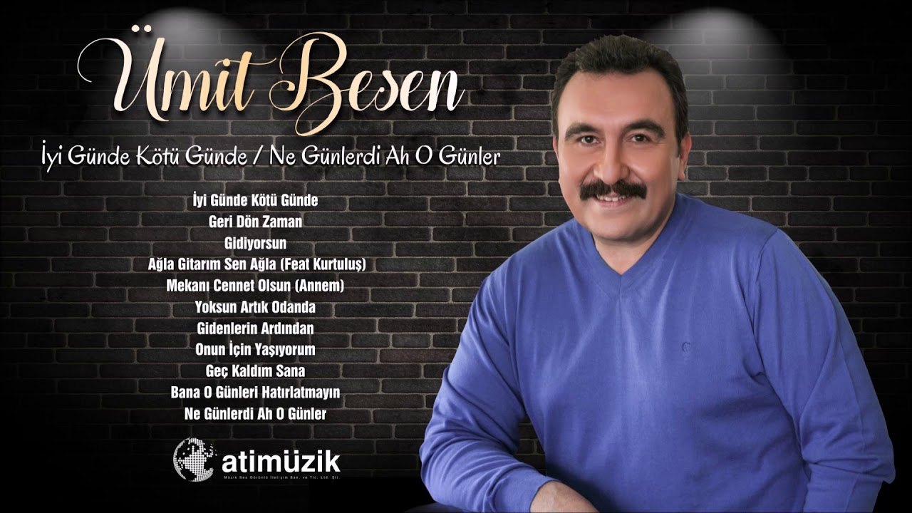 Ümit Besen - İyi Günde Kötü Günde - Ne Günlerdi Ah O Günler / Full Albüm