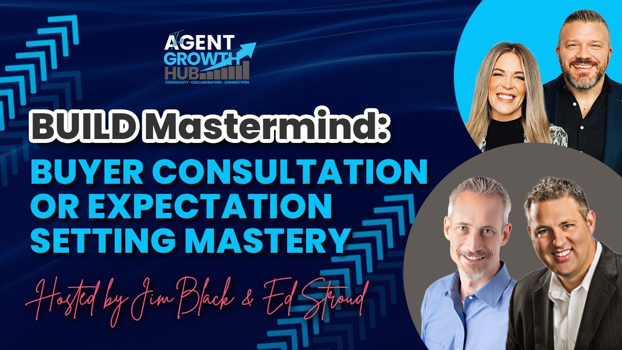 BUILD Mastermind: Buyer Consultation Or Expectation Setting Mastery | The Agent Growth Hub