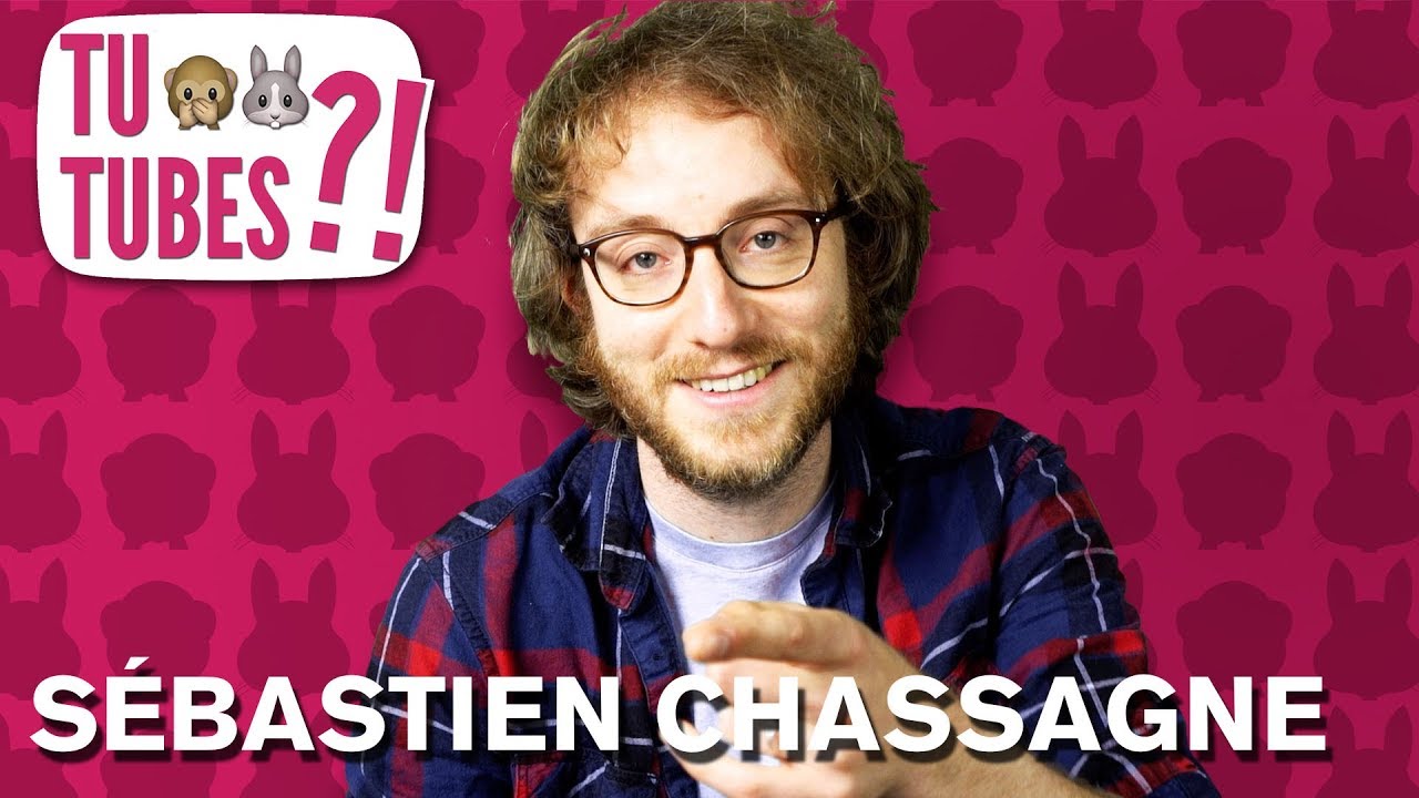 TU TUBES #54 - Sébastien Chassagne 🐰🙈