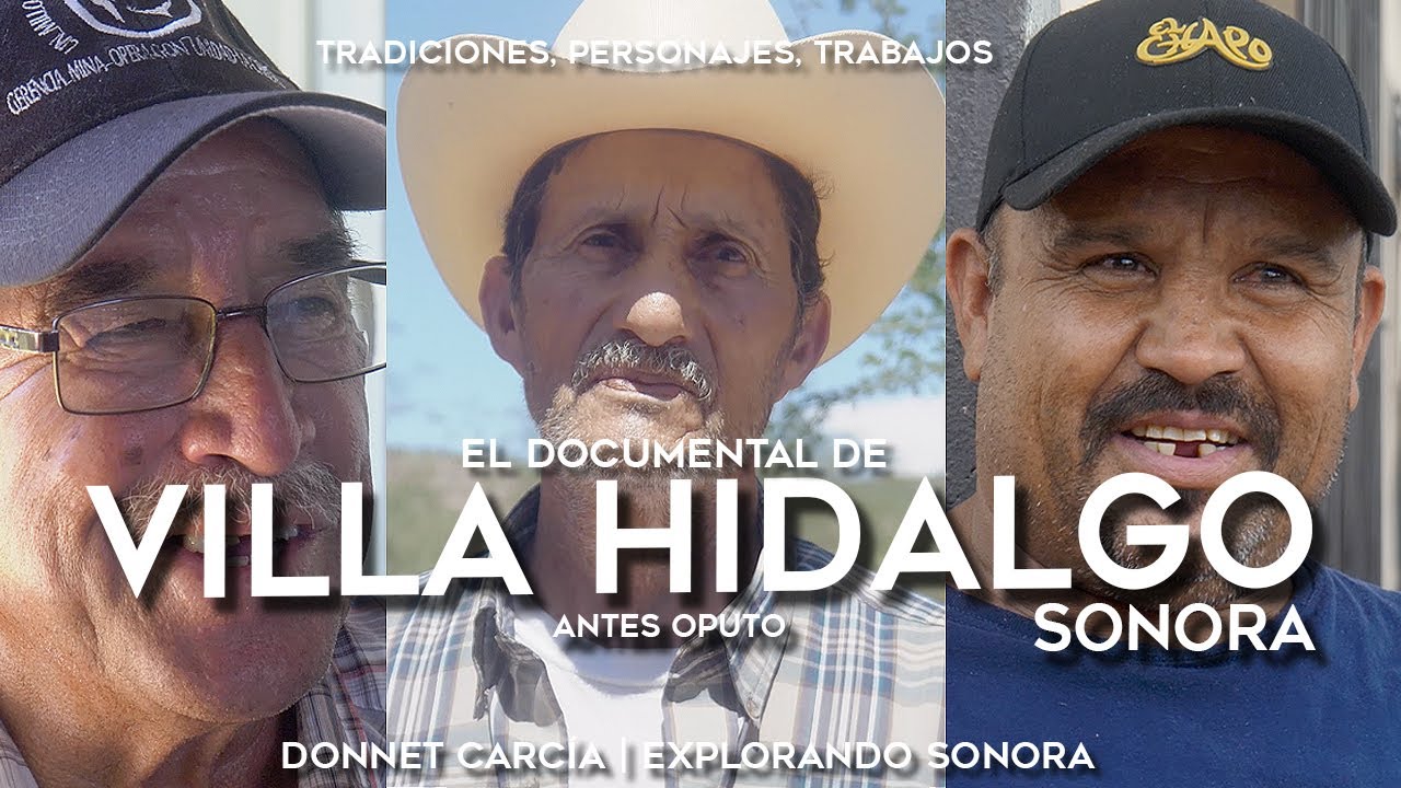 El DOCUMENTAL de VILLA HIDALGO SONORA | Sierra ALTA | antes OPUTO | TRADICIONES | PERSONAS | FIESTAS