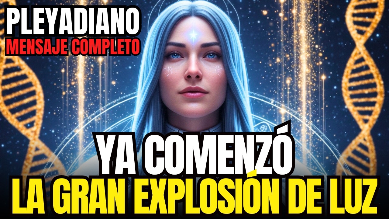 EL GRAN CAMBIO PLANETARIO YA ESTÁ AQUÍ: MENSAJE PLEYADIANO CANALIZADO POR MIRA