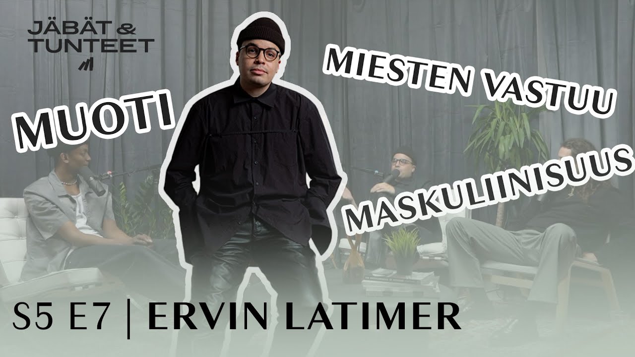 Maskuliinisuus, Muoti & Miesten Vastuu - Muotisuunnittelija Ervin Latimer | Jäbät & Tunteet Podcast