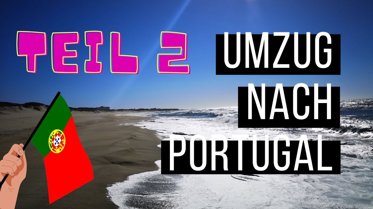 Auswandern nach Portugal - Teil 2  | Frankreich | Spanien | Portugal