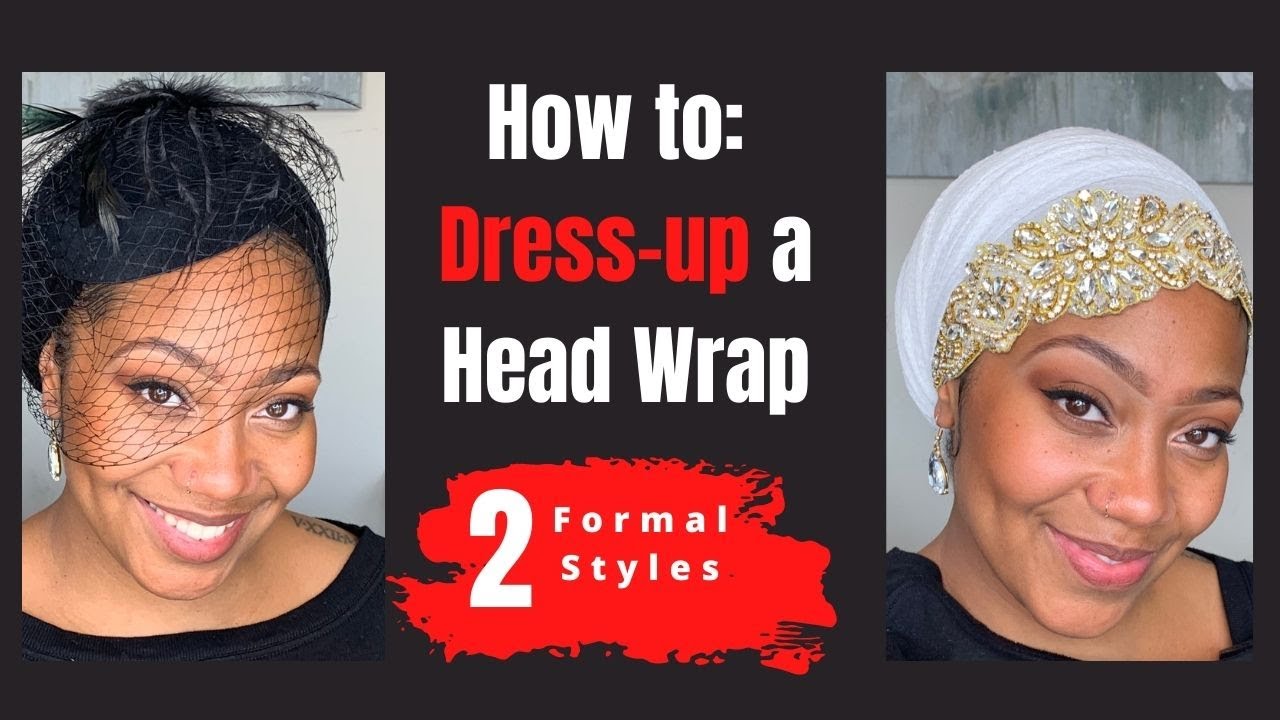 How to: Head Wrap tutorial 9 & 10 - Dress up your Head Wrap for a Formal Event! #headwraps