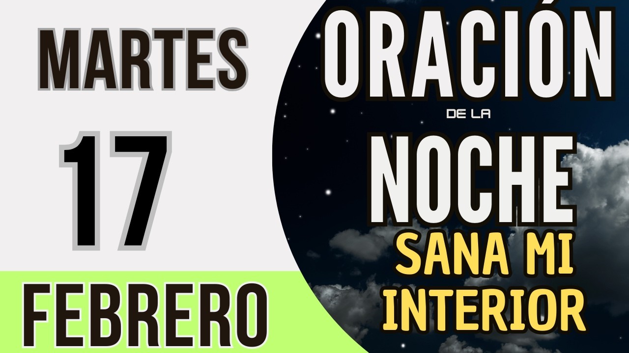 ORACIÓN DE LA NOCHE DE HOY MARTES 17 DE FEBRERO DE 2026