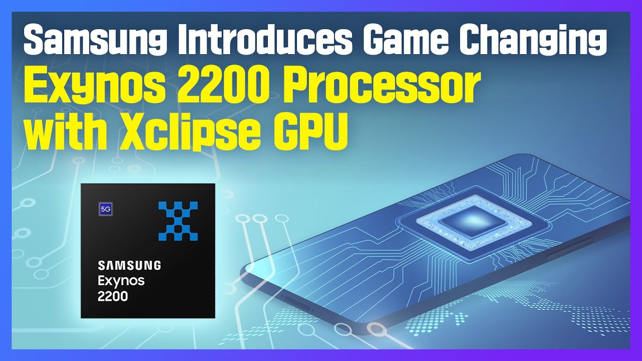 Samsung Introduces Game Changing Exynos 2200 Processor with Xclipse GPU | Press Release