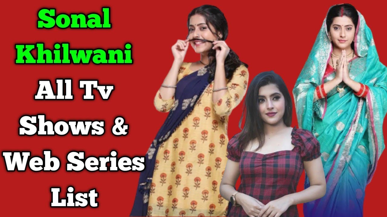 Sonal Khilwani All Tv Serials List || All Web Series List || Bindiya Sarkar