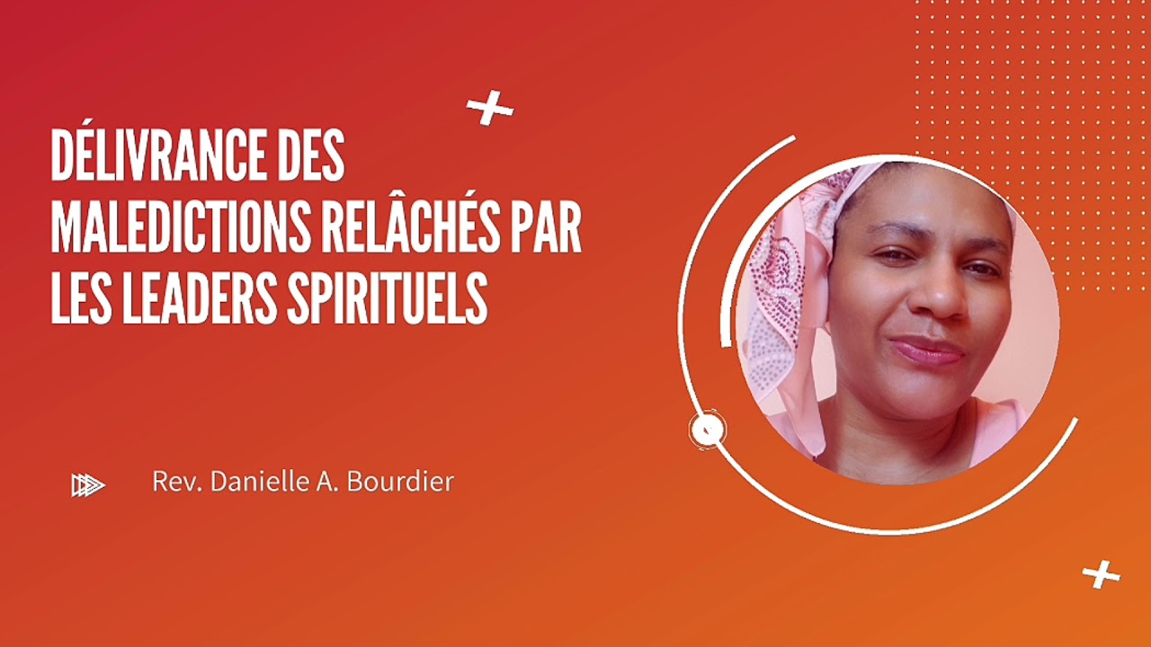 Délivrance des maledictions relâchés par les leaders spirituels ( partie 1)