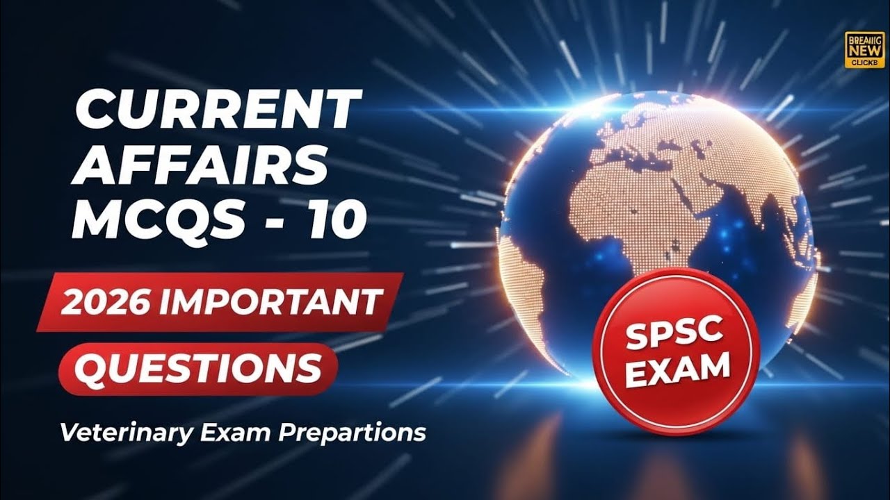 Current Affairs MCQS lecture 10| 2026 Current Affairs MCQS|Most Important Developments| SPSC Papers