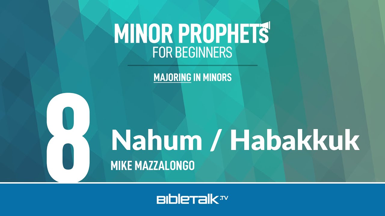 Наум / Изучение Библии Аввакума – Майк Маццалонго | BibleTalk.tv
