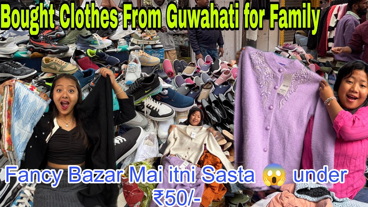 Paheli Bar itni Sasta Saman Mila | Exploring Fancy Bazaar in Guwahati | Bought Clothes for Family