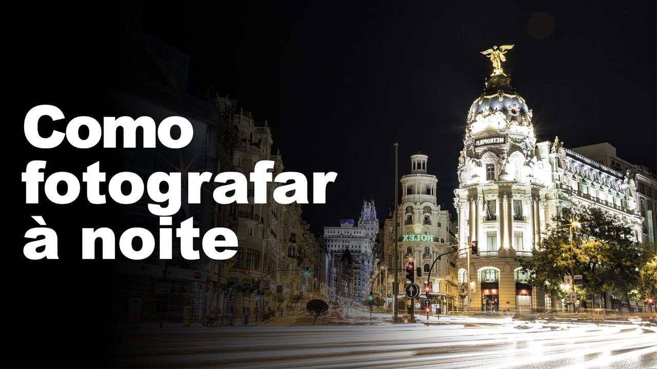 COMO FOTOGRAFAR À NOITE (AULA 10)