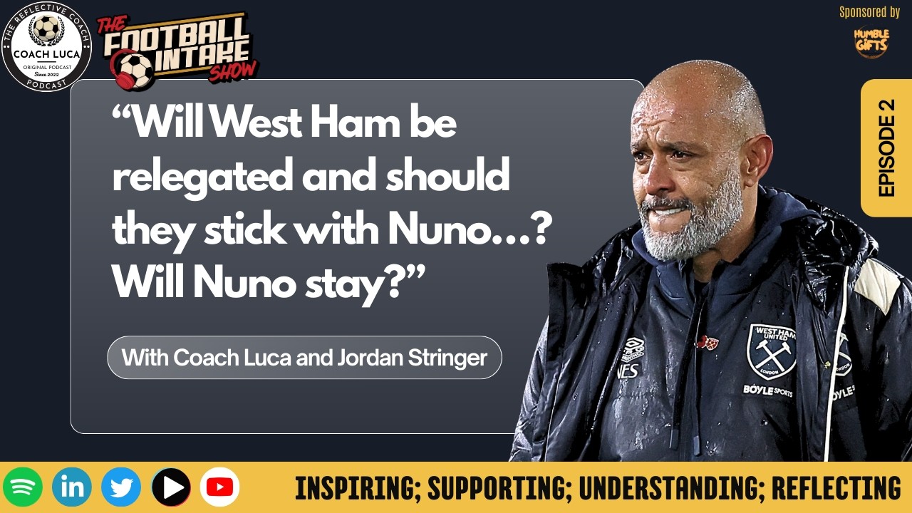 Quick Takes - EP 2 - Will West Ham be relegated and should they stick with Nuno…? Will Nuno stay?