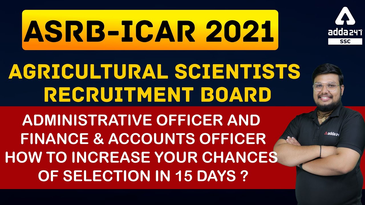 ASRB - ICAR -2021Agricultural Scientists Recruitment Board Administrative officer and Finance