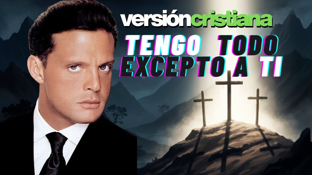 LUIS MIGUEL - TENGO TODO EXCEPTO A TI (VERSIÓN CRISTIANA CON IA)