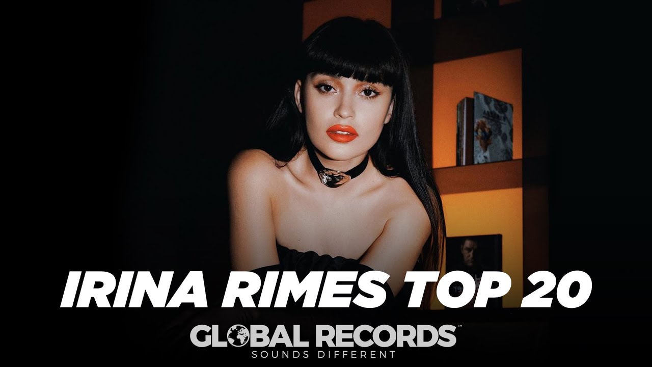 Irina Rimes: Top 20 Songs Collection | Global Mix 2023 🔝